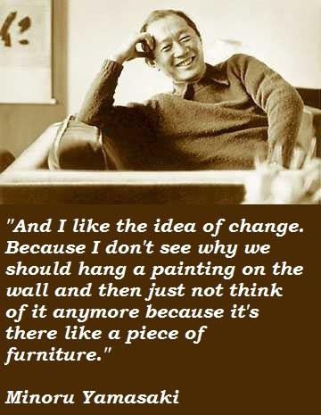 Minoru Yamasakis Quotes 3